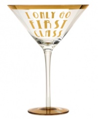 Upgrade your cocktail with the I Only Go First Class martini glass. Gold details and text read rich, bold and totally Obnoxious Affluence. Packaged in an equally decadent gift box.