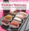Yummi 'Gurumi: Over 60 Gourmet Crochet Treats to Make