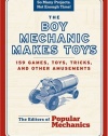The Boy Mechanic Makes Toys: 159 Games, Toys, Tricks, and Other Amusements (So Many Projects, Not Enough Time!)