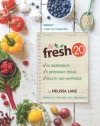The Fresh 20: 20-Ingredient Meal Plans for Health and Happiness 5 Nights a Week