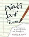 Wabi Sabi For Writers: Find Inspiration. Respect Imperfection. Create Peerless Beauty.