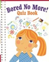 Bored No More: Quizzes and activities to bust boredom in a snap!