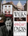 Walks In Hemingway's Paris: A Guide To Paris For The Literary Traveler