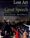 The Lost Art of the Great Speech: How to Write One--How to Deliver It