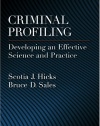 Criminal Profiling: Developing an Effective Science And Practice (Law and Public Policy: Psychology and the Social Sciences)