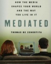 Mediated: How the Media Shapes Our World and the Way We Live in It