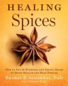Healing Spices: How to Use 50 Everyday and Exotic Spices to Boost Health and Beat Disease