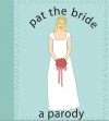 Pat The Bride: A Parody