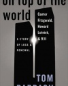 On Top of the World: Cantor Fitzgerald, Howard Lutnick, & 9/11: A Story of Loss & Renewal