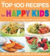 The Top 100 Recipes for Happy Kids: Keep Your Child Alert, Focused, Active and Healthy (The Top 100 Recipes Series)