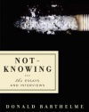 Not-Knowing: The Essays and Interviews