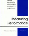 Measuring Performance : Using the new metrics to deploy strategy and improve performance