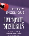 Utterly Ingenious Five Minute Mysteries