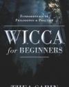 Wicca for Beginners: Fundamentals of Philosophy & Practice (For Beginners (Llewellyn's))