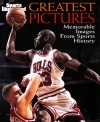 Sports Illustrated Greatest Pictures: Memorable Images from Sports History