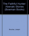 The Faithful Hunter: Abenaki Stories (Bowman Books)
