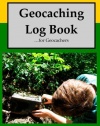 Geocaching Log Book: For Geocachers