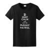 Keep Calm and Join the Pussay Patrol Ladies T-Shirt