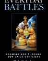 Everyday Battles: Knowing God Through Our Daily Conflicts