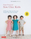 Happy Homemade: Sew Chic Kids: 20 Designs That are Fun and Unique-Just Like Your Kid!