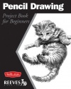 Pencil Drawing: Project book for beginners (WF /Reeves Getting Started)