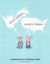 Brit-Think, Ameri-Think: A Transatlantic Survival Guide, Revised Edition