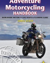 Adventure Motorcycling Handbook: A Route & Planning Guide