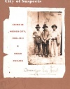 City of Suspects: Crime in Mexico City, 1900–1931