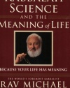 Kabbalah, Science and the Meaning of Life: Because Your Life Has Meaning