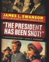 The President Has Been Shot!: The Assassination of John F. Kennedy