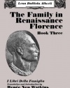 The Family in Renaissance Florence: Book Three/I Libri Della Famiglia