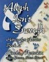 Aleph Isn't Enough: Hebrew for Adults (Book 2)