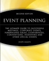 Event Planning: The Ultimate Guide To Successful Meetings, Corporate Events, Fundraising Galas, Conferences, Conventions, Incentives and Other Special Events