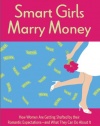 Smart Girls Marry Money: How Women Are Getting Shafted by their Romantic Expectations--and What They Can Do About It