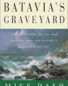 Batavia's Graveyard: The True Story of the Mad Heretic Who Led History's Bloodiest Mutiny