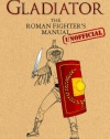 Gladiator: The Roman Fighter's [Unofficial] Manual