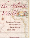 The Atlantic World: Europeans, Africans, Indians and their Shared History, 1400-1900
