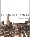Downtown: Its Rise and Fall, 1880–1950