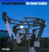 The Lyrical Constructivist: Don Gummer Sculpture
