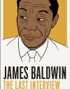 James Baldwin: The Last Interview: and other Conversations (The Last Interview Series)