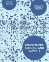 Atmosphere, Clouds, and Climate (Princeton Primers in Climate)