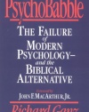 PsychoBabble: The Failure of Modern Psychology--and the Biblical Alternative