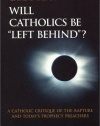 Will Catholics Be Left Behind? (Modern Apologetics Library)