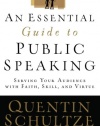 An Essential Guide to Public Speaking: Serving Your Audience with Faith, Skill, and Virtue