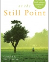 At the Still Point: A Literary Guide to Prayer in Ordinary Time