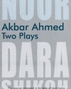 Akbar Ahmed: Two Plays: Noor and The Trial of Dara Shikoh