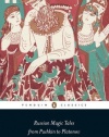 Russian Magic Tales from Pushkin to Platonov (Penguin Classics)