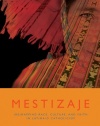 Mestizaje: Remapping Race, Culture, and Faith in Latina/O Catholicism (Studies in Latino/A Catholicism)