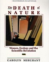 The Death of Nature: Women, Ecology, and the Scientific Revolution
