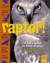 Raptor! A Kid's Guide to Birds of Prey